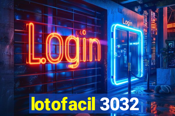 lotofacil 3032